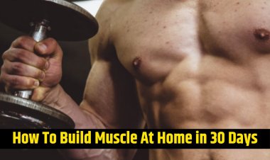 How to Build Muscle at Home in 30 Days | Well Health Tips Wellhealthorganic
