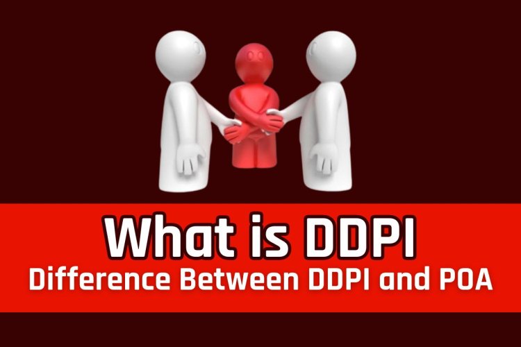 What is DDPI Full Form And Difference Between DDPI and POA