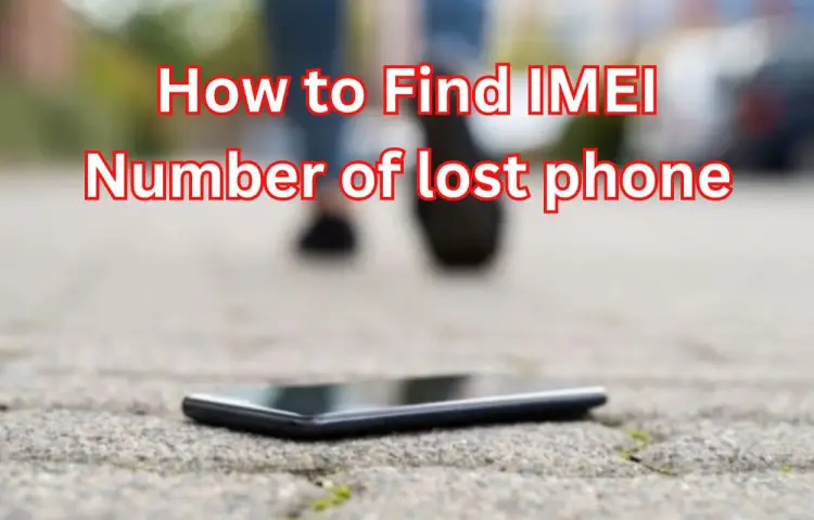 How To Find IMEI Number of Lost Phone. Step-by-Step Guide